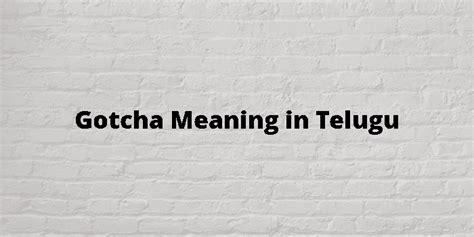 betcha meaning in telugu|Gotcha Meaning In Telugu .